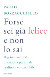 Title: Forse sei già felice e non lo sai, Author: Paolo Borzacchiello