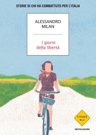 Title: I giorni della libertà, Author: Alessandro Milan