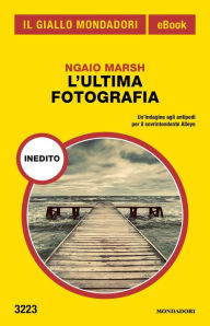 Title: L'ultima fotografia (Il Giallo Mondadori), Author: Ngaio Marsh