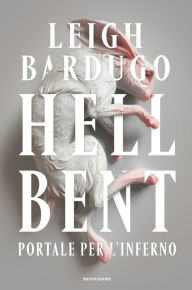Title: Hell Bent - Portale per l'inferno, Author: Leigh Bardugo