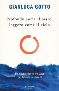 Title: Profondo come il mare, leggero come il cielo, Author: Gianluca Gotto