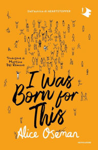 Title: I was born for this, Author: Alice Oseman