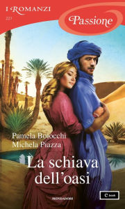 Title: La schiava dell'oasi (I Romanzi Passione), Author: Michela Piazza