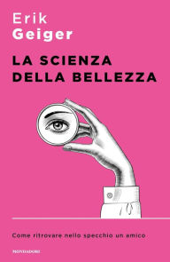 Title: La scienza della bellezza, Author: Erik Geiger