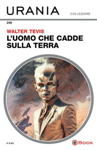 Title: L'uomo che cadde sulla Terra (Urania), Author: Walter Tevis