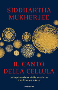 Title: Il canto della cellula, Author: Siddhartha Mukherjee