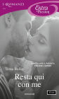 Resta qui con me (I Romanzi Extra Passion)