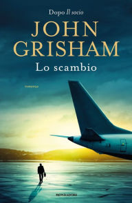 Title: Lo scambio, Author: John Grisham