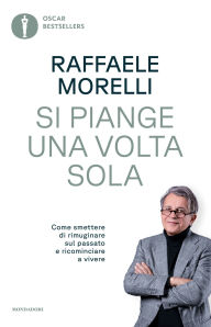 Title: Si piange una volta sola, Author: Raffaele Morelli