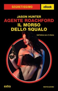 Title: Agente Roachford. Il morso dello squalo (Segretissimo), Author: Jason Hunter