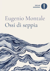 Title: Ossi di seppia, Author: Eugenio Montale