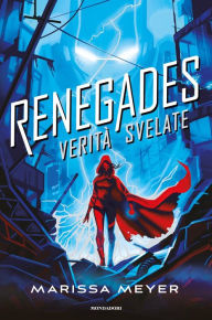Title: Renegades - 3. Verità svelate, Author: Marissa Meyer