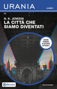 Title: La città che siamo diventati (Urania Jumbo), Author: N. K. Jemisin