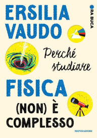 Title: Perché studiare fisica (non) è complesso. Ora buca, Author: Ersilia Vaudo