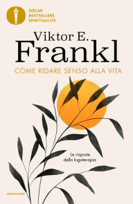 Title: Come ridare senso alla vita, Author: Viktor E. Frankl