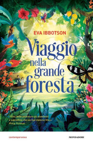 Title: Viaggio nella grande foresta, Author: Eva Ibbotson