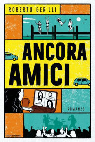 Title: Ancora amici, Author: Roberto Gerilli