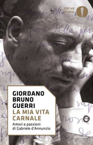 Title: La mia vita carnale, Author: Giordano Bruno Guerri