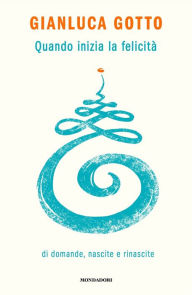 Title: Quando inizia la felicità, Author: Gianluca Gotto
