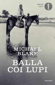 Title: Balla coi lupi, Author: Michael Blake