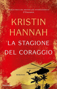 Title: La stagione del coraggio, Author: Kristin Hannah