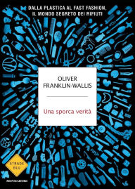 Title: Una sporca verità, Author: Oliver Franklin-Wallis