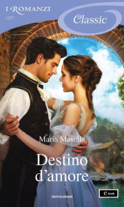 Title: Destino d'amore (I Romanzi Classic), Author: Maria Masella