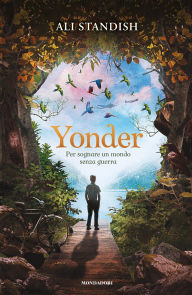 Title: Yonder. Per sognare un mondo senza guerra, Author: Ali Standish