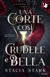 Title: Una corte così crudele e bella, Author: Stacia Stark