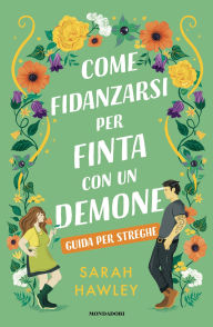 Title: Come fidanzarsi per finta con un demone, Author: Sarah Hawley