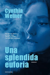 Title: Una splendida euforia, Author: Cynthia Weiner