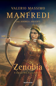 Title: Zenobia. Il romanzo della regina guerriera, Author: Valerio Massimo Manfredi