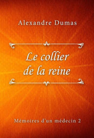 Title: Le collier de la reine, Author: Alexandre Dumas