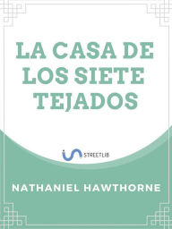 Title: La Casa de los Siete Tejados, Author: Hawthorne