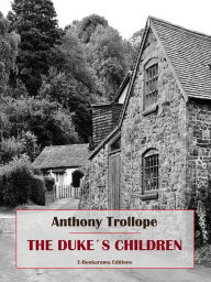 Title: The Duke's Children, Author: Anthony Trollope
