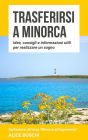 Trasferirsi a Minorca: Idee, consigli e informazioni utili per realizzare un sogno