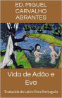 Vida de Adão e Eva: Traduzida do Latim Para Português