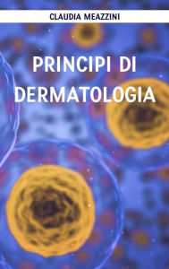 Title: Principi di dermatologia, Author: Claudia Meazzini