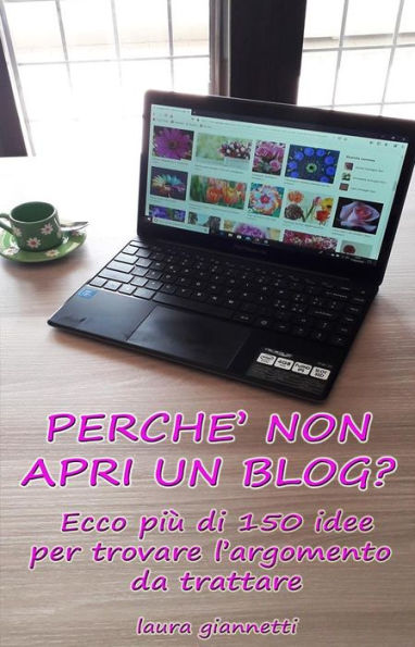 Perchè non apri un blog ?: Ecco più di 150 idee per trovare l'argomento da trattare