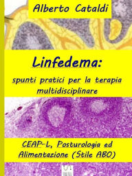 Title: Linfedema: Spunti pratici per la terapia multidisciplinare, Author: Alberto Cataldi