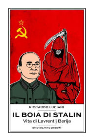 Title: Il boia di Stalin: Vita di Lavrentij Berija, Author: Riccardo Luciani