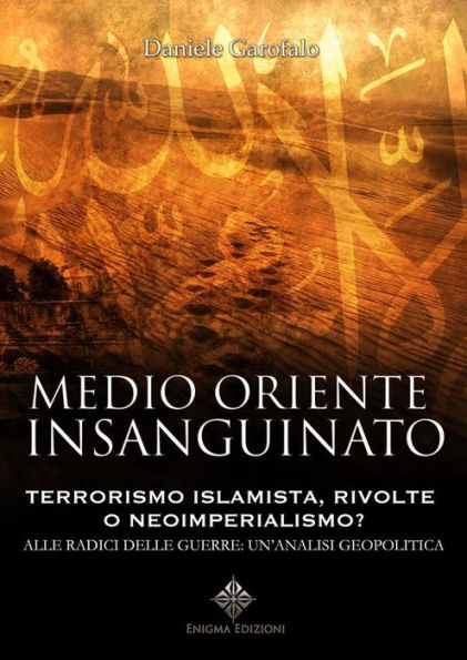 Medioriente Insanguinato: Terrorismo islamista, rivolte e neoimperialismo?