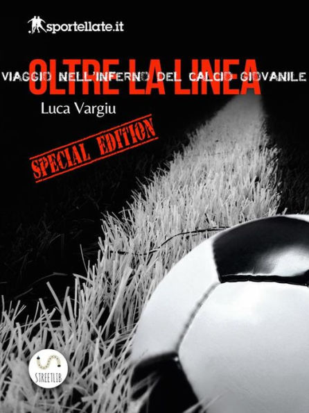 Viaggio nell'inferno del calcio giovanile - Oltre la linea - Special edition