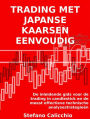 Trading met japanse kaarsen eenvoudig: De inleidende gids voor de trading in candlestick en de meest effectieve technische analysestrategieën