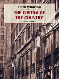 Title: The Custom o­­f the Country, Author: Edith Wharton
