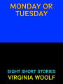 Monday or Tuesday: Eight Short Stories