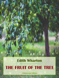 Title: The Fruit of the Tree, Author: Edith Wharton