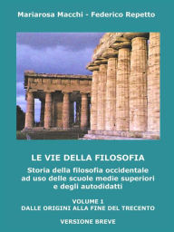 Title: Le vie della filosofia: Soria della filosofia occidentale ad uso delle scuole medie superiori e degli autodidatti, Author: Federico Repetto