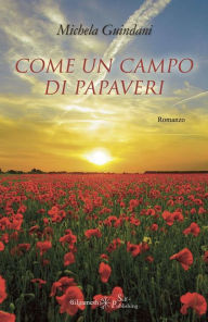 Title: Come un campo di papaveri, Author: Michela Guindani