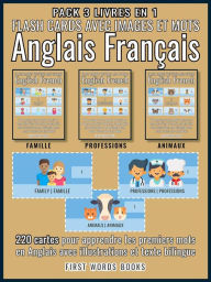 Title: Pack 3 Livres en 1 - Flash Cards avec Images et Mots Anglais Français: 220 cartes mentales pour aprrendre les premiers mots en Anglais avec illustrations et texte bilingue, Author: First Words Books